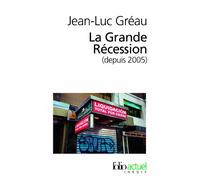 La Grande Récession (depuis 2005): Une chronique pour comprendre