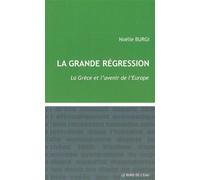La Grande Regression La Grèce et l'Avenir de l'Europe - Noëlle Burgi - Le Bord De L'eau Eds - broché - Essai