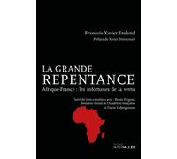 La Grande Repentance - Afrique-France : Les Infortunes De La Vertu