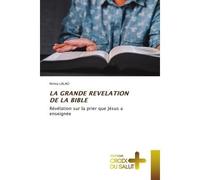 La grande revelation de la bible Révélation sur la prier que Jésus a enseignée - Nirina Lalao - Croix Du Salut - Poche - Essai