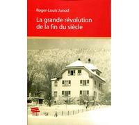 La grande révolution de la fin du siècle - Roger-Louis Junod - Alphil - broché - Roman