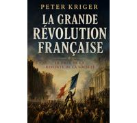 LA GRANDE RÉVOLUTION FRANÇAISE: LE PRIX DE LA REFONTE DE LA SOCIÉTÉ