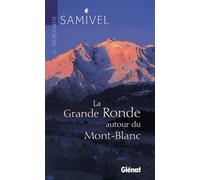 La grande ronde autour du Mont-Blanc - Samivel - Glénat - broché - Livre