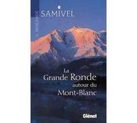 La grande ronde autour du Mont-Blanc Samivel (Auteur), S. Norande (Photographie)