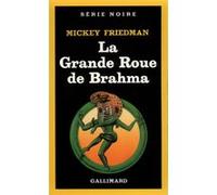 La Grande Roue de Brahma Mickey Friedman (Auteur), Jean Bernard Piat (Traduction)