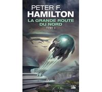 La Grande Route du Nord, T2 : La Grande Route du Nord Grand Prix de l’imaginaire étranger 2015 - Peter F. Hamilton - Bragelonne - Poche - roman jeunesse
