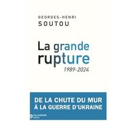 La grande rupture: 1989-2024. De la chute du mur à la guerre d'Ukraine