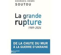 La grande rupture Georges-Henri Soutou (Auteur)