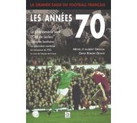 Grande saga du football français (La) - Les années 70 - Michel Oreggia - Nouvelles Editions Sutton - broché - Beau livre