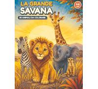 La grande savana: 30 animali da colorare