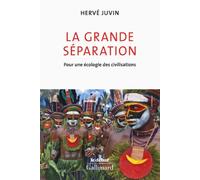La grande séparation : Pour une écologie des civilisations