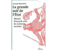La Grande soif de l'État Michel Foucault avec les sciences sociales - Arnault Skornicki - Les Prairies Ordinaires - broché - Essai