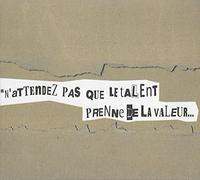 LA GRANDE SOPHIE - N'attendez Pas Que Le Talent Prenne De La Valeur...