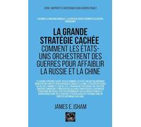 La grande stratégie cachée: Comment les États-Unis orchestrent des guerres pour affaiblir la Russie et la Chine