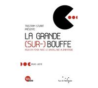 La grande (sur-) bouffe: Pour en finir avec le gaspillage alimentaire