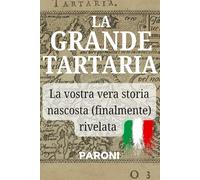 LA GRANDE TARTARIA - La vostra vera storia nascosta (finalmente) rivelata: Scopri la Civiltà Perduta nelle Esposizioni Universali di Torino, Chicago e Parigi - Mud Flood, Energia Libera, Architettura
