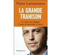 La Grande Trahison Pierre Larrouturou (Auteur)