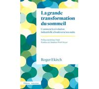 La grande transformation du sommeil: Comment la révolution industrielle a bouleversé nos nuits