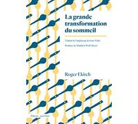 La grande transformation du sommeil: Comment la révolution industrielle a bouleversé nos nuits