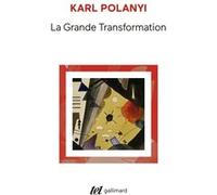 La Grande Transformation Karl Polanyi (Auteur), Louis Dumont (Préface), Maurice Angeno (Traduction), Catherine Malamoud (Traduction)