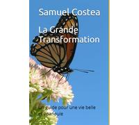 La Grande Transformation: Un guide pour une vie belle et épanouie