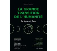 La Grande Transition de l'humanité De Sapiens à Deus - Thierry Gaudin - Fyp - broché - Essai