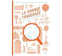 La Grande Traversée - Avec Une Loupe Magique Pour Découvrir L'envers Du Décor