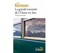 La grande traversée de l'Ouest en bus et autres textes beat
