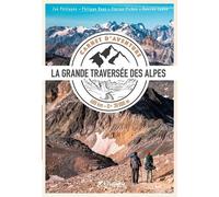 La Grande Traversée Des Alpes - Carnet D'aventure