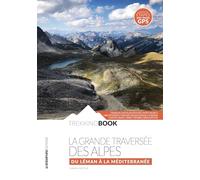 La grande traversée des Alpes: Du Léman à la Méditerranée