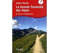 La grande traversée des Alpes Julien Moulin (Auteur)