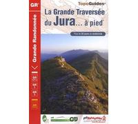 La grande traversée du Jura... à pied - 30 jours de randonnée: Topo-guide de grande randonnée