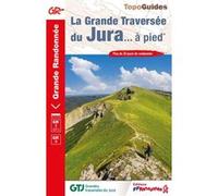 La grande traversée du Jura... à pied Collectif (Auteur)