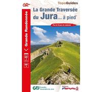 La Grande Traversée Du Jura - À Pied - Plus De 20 Jours De Randonnée - Edition 2025