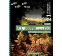 La grande traversée: Topoguide du Parc naturel régional des Ardennes. 24 invitations à la randonnée