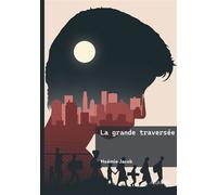 La grande traversée - Noémie Jacob - Edilivre-Aparis - broché - Récit