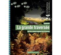 La Grande Traversée - Topoguide Du Parc Naturel Régional Des Ardennes - 24 Invitations À La Randonnée