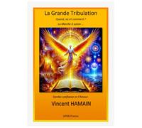 La Grande TRIBULATION - La Marche à suivre: Quand, où et comment ?