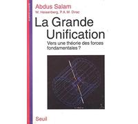 La Grande Unification. Vers une théorie des forces fondamentales ?