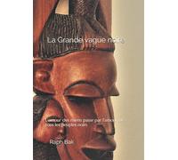 La Grande vague noire: L'amour des miens passe par l'amour de tous les peuples noirs