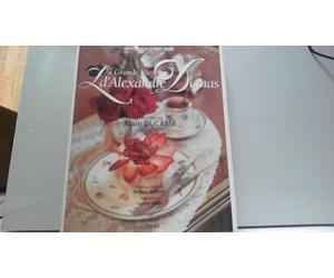 La Grande Vie d'Alexandre Dumas : Recettes d'Alain Ducasse