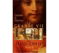 La Grande Vie de Jésus-Christ: Tome 2. Vie publique (1)