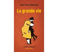 La grande vie - Jean-Pierre Martinet - L'arbre Vengeur - Poche - Roman