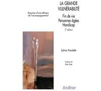 La grande vulnérabilité, fin de vie, personnes âgées, handicap Esquisse d'une éthique de l'accompagnement - Sylvie Pandelé - Seli Arslan - broché - Essai