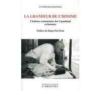 La Grandeur De L'homme - Citations Commentées Des Upanishad Et Histoires