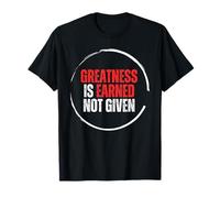 La grandeur est gagnée non donnée T-Shirt