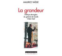 La Grandeur Politique étrangère du général de Gaulle (1958-1969) - Maurice Vaïsse - Fayard - broché - Livre