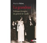 La Grandeur. Politique étrangère du général de Gaulle