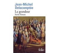 La grandeur Saint-Simon - Jean-Michel Delacomptée - Gallimard - Poche - Biographie