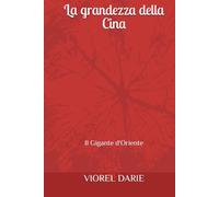 La grandezza della Cina: Il Gigante d'Oriente